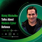 Matej Michalko Talks About Modern Cyber Defence