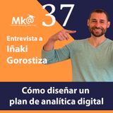 Episodio 37. Iñaki Gorostiza. Cómo diseñar un plan de analítica digital.mp3