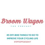 #5 OFF-BIKE THINGS TO DO TO IMPROVE YOUR CYCLING LIFE #TIPTOPTUESDAY