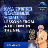 Hall of Fame Coach Dick Vermeil: Lessons from a Lifetime in the NFL