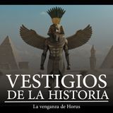 La venganza se apodera de los dioses. El conflicto entre Horus y Seth