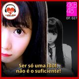 Ser só Uma Idol, Não é o Suficiente EP. 027
