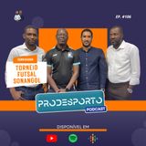 TORNEIO DE FUTSAL SONANGOL 50 ANOS | PODCAST PRÓ DESPORTO #106