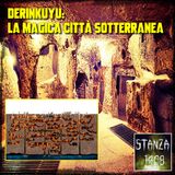 DERINKUYU: LA MAGICA CITTÀ SOTTERRANEA (Stanza 1408 Podcast)