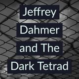 Jeffrey Dahmer and The Dark Tetrad (2019 Rerun)
