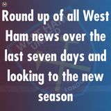 Round Up of the last seven days at West Ham