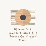 Dj Rion Kirk cayman Shaping The Future Of Modern Music