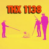 THX 1138 | Wayne Steiger & Ryder Lee