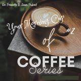 Your Morning Cup of Coffee Series Episode 2:  Taming the EGO and Judgment