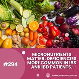 Micronutrients Matter. Deficiencies more common in IBS and IBD Patients.
