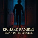 The Night Stalker: Richard Ramirez and the Satanic Reign of Fear