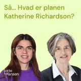 Så... Hvad er planen Katherine Richardson?