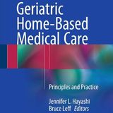 Geriatric Home-Based Medical Care: Principles and Practice