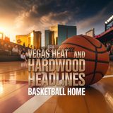 Vegas Heat and Hardwood Headlines