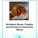 Miningrace Shares 7 Insights Into the Future of Community Mining