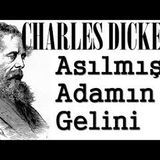 Asılmış Adamın Gelini  Charles Dickens sesli kitap tek parça Akın ALTAN