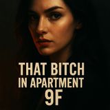 That Bitch in Apartment 9F