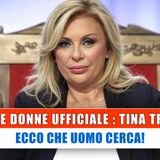 Uomini E Donne, Tina Tronista: Ecco Che Uomo Cerca!