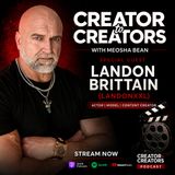 Creator to Creators S8 Ep 19 Landon Brittain (LandonXXL)