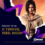 Xwars #148 O Terrível Rebel Moon