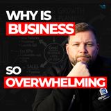 Why Business is so Overwhelming and Here is How to FIX it