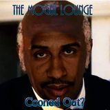 ￼ The Mogul Lounge Episode 209: Cooned Out?