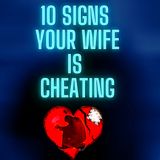 10 Signs Your Wife or Girlfriend Is Cheating on you