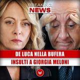 De Luca Nella Bufera: Insulti A Giorgia Meloni!