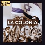 E3 - La Colonia, la historia de Palestina - Parte 3