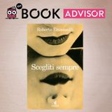 “Scegliti sempre” di Roberto Emanuelli: l'invisibilità emotiva nelle relazioni tossiche