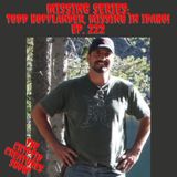 Missing Series- Todd Hofflander, Missing in Idaho! EP. 222