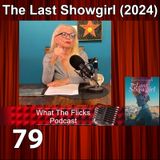 WTF 79 "The Last Showgirl" (2024)