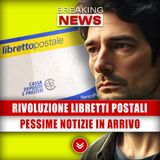 Rivoluzione Libretti Postali: Pessime Notizie In Arrivo!