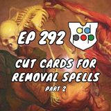 Commander ad Populum, Ep 293 - Cut Cards for Removal - Part 2