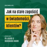 #15 | Jak na stałe zagościć w świadomości klientów?