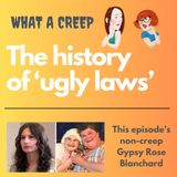 America's "Ugly Laws" (1860-1970) and NON-Creep Gypsy Rose Blanchard
