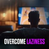 How To Overcome Laziness