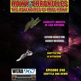 Episode 248 Hawk Chronicles "Shuttle One Down"