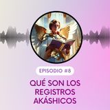 Qué son los Registros Akáshicos. T5E8