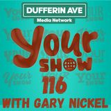 Your Show Ep 116 - Dufferin Ave Media Network