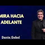 Mira hacia adelante - Predicas de Dante Gebel