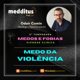 #210 | Hipnose para Superar o Medo de Violência | Supere seus Medos | Odair Comin