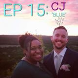 EP 15: CJ "Blue"