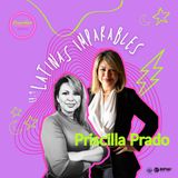 Episodio #9: Liderazgo: Latinas Imparables con Priscilla Prado