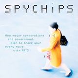 Spychips: How Major Corporations and Government Plan to Track Your Every Move with RFID