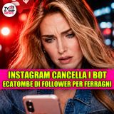 Chiara Ferragni perde 387mila follower dopo la pulizia Instagram: chi è stato smascherato e chi esce a testa alta