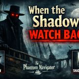 When the Shadows Watch Back