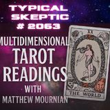 🃏 Multidimensional Tarot Readings with Matthew Mournian 🪐- 🎙 Typical Skeptic Podcast # 2063