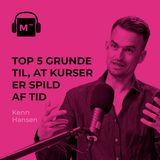 127. Top 5 grunde til, at kurser er spild af tid – med Kenn Hansen