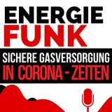 E&M ENERGIEFUNK - Sichere Gasversorgung auch in Corona-Zeiten - Podcast für die Energiewirtschaft
